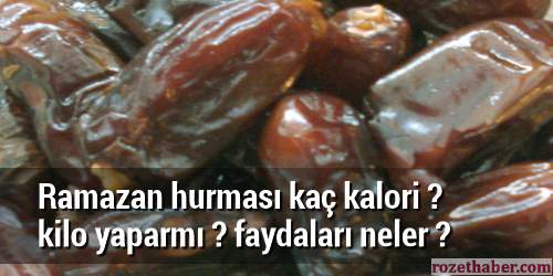 Ramazan hurması kaç kalori kilo yaparmı faydaları