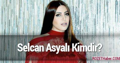 Selcan Asyalı Kimdir Selcan Asyalı Kimdir
