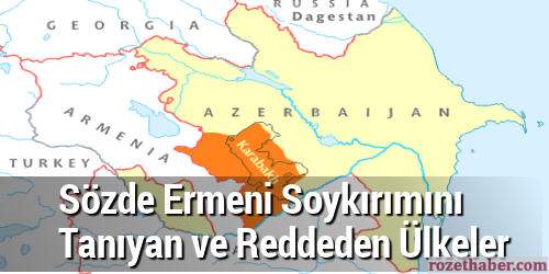 Sözde Ermeni Soykırımını Tanıyan ve Reddeden Ülkeler