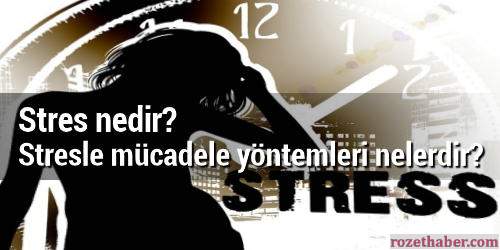 Stres nedir stresle mücadele yöntemleri nelerdir