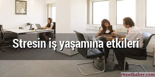 Stresin iş yaşamına etkileri Haberi Stresin iş yaşamına etkileri resmi