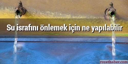Su İsrafı İle İlgili Yazılar Su İsrafı İle İlgili Yazılar