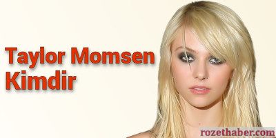 Taylor Momsen Kimdir