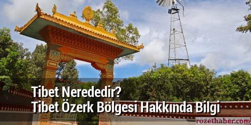 Tibet Nerededir Bölgesi Hakkında Bilgi Haberi Tibet Nerededir Bölgesi Hakkında Bilgi resmi