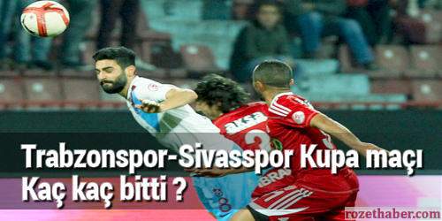 Trabzonspor Sivasspor maçı kaç kaç bitti maç sonucu Trabzonspor Sivasspor maçı kaç kaç bitti maç sonucu