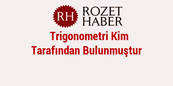 Trigonometri Kim Tarafından Bulunmuştur