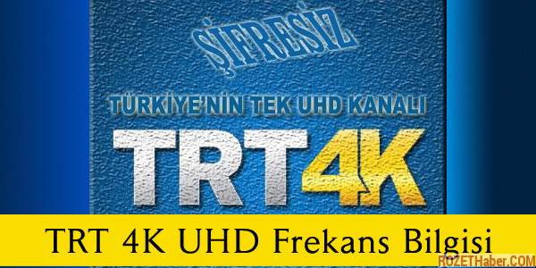 TRT 4K Ultra HD Frekans Bilgileri