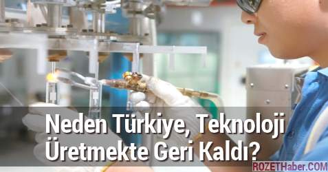 Neden Türkiye Teknoloji Üretmekte Geri Kaldı Neden Türkiye Teknoloji Üretmekte Geri Kaldı