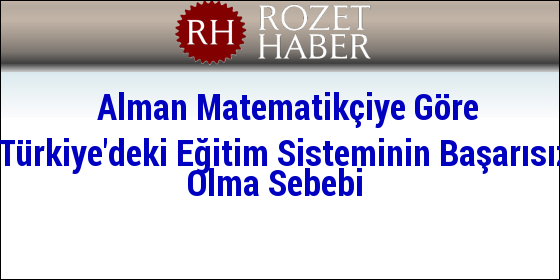 Türkiye'deki Ezberci Eğitim Sorunu Çözümleri Alman Matematikçiden Türkiye'deki Ezberci Eğitim Sorunu Çözümleri Alman Matematikçiden
