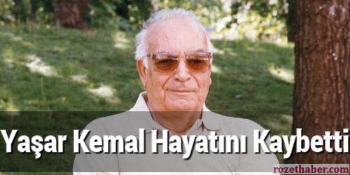 Yaşar Kemal Hayatını Kaybetti