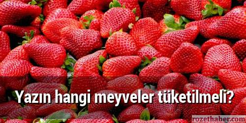 Yazın hangi meyveler tüketilmeli