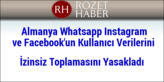 Almanya Whatsapp Instagram ve Facebook'un Kullanıcı Verilerini İzinsiz Toplamasını Yasakladı Almanya Whatsapp Instagram ve Facebook'un Kullanıcı Verilerini İzinsiz Toplamasını Yasakladı