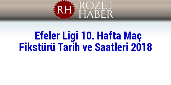 Efeler Ligi 10. Hafta Maç Fikstürü Tarih ve Saatleri 2018 Efeler Ligi 10. Hafta Maç Fikstürü Tarih ve Saatleri 2018