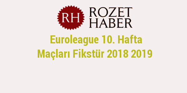 Euroleague 10. Hafta Maçları Fikstür 2018 2019 Euroleague 10. Hafta Maçları Fikstür 2018 2019