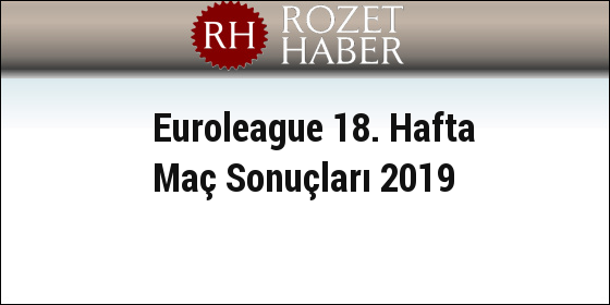 Euroleague 18. Hafta Maç Sonuçları 2019 Euroleague 18. Hafta Maç Sonuçları 2019