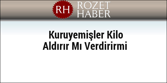 Kuruyemişler Kilo Aldırır Mı Verdirirmi Kuruyemişler Kilo Aldırır Mı Verdirirmi