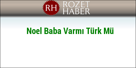 Noel Baba Varmı Türk Mü Noel Baba Varmı Türk Mü