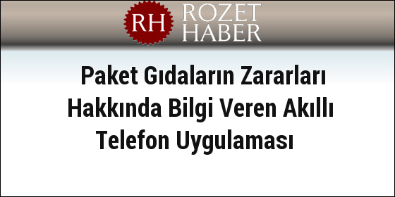 Paket Gıdaların Zararları Hakkında Bilgi Veren Akıllı Telefon Uygulaması Paket Gıdaların Zararları Hakkında Bilgi Veren Akıllı Telefon Uygulaması