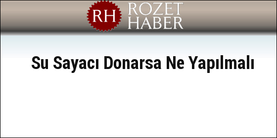Su Sayacı Donarsa Ne Yapılmalı Su Sayacı Donarsa Ne Yapılmalı