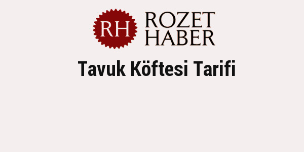 Tavuk Köftesi Tarifi Tavuk Köftesi Tarifi