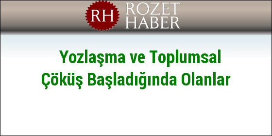 Yozlaşma ve Toplumsal Çöküşün Sebepleri